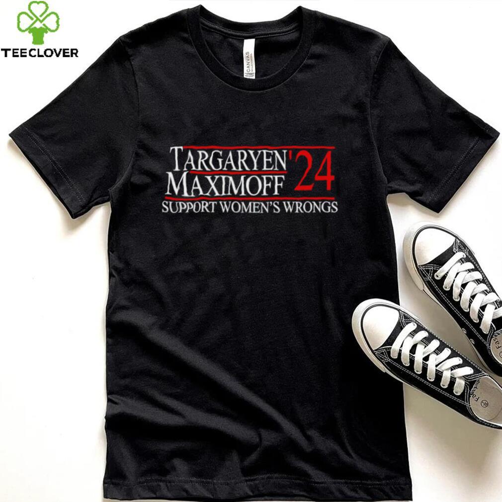 Targaryen’24 Maximoff Support Women’s Wrongs Shirt Targaryen’24 Maximoff Support Women’s Wrongs Shirt