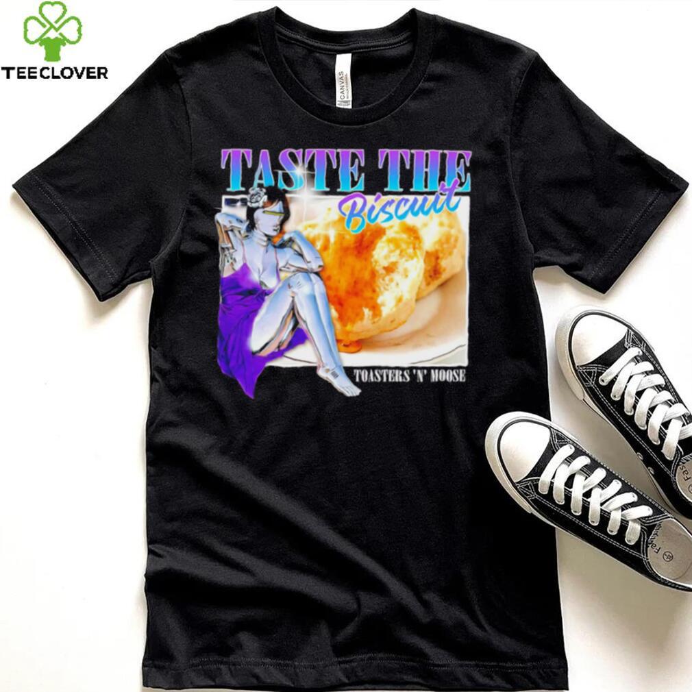 Taste the Biscuit Toasters N Moose 2024 shirt Taste the Biscuit Toasters N Moose 2024 shirt