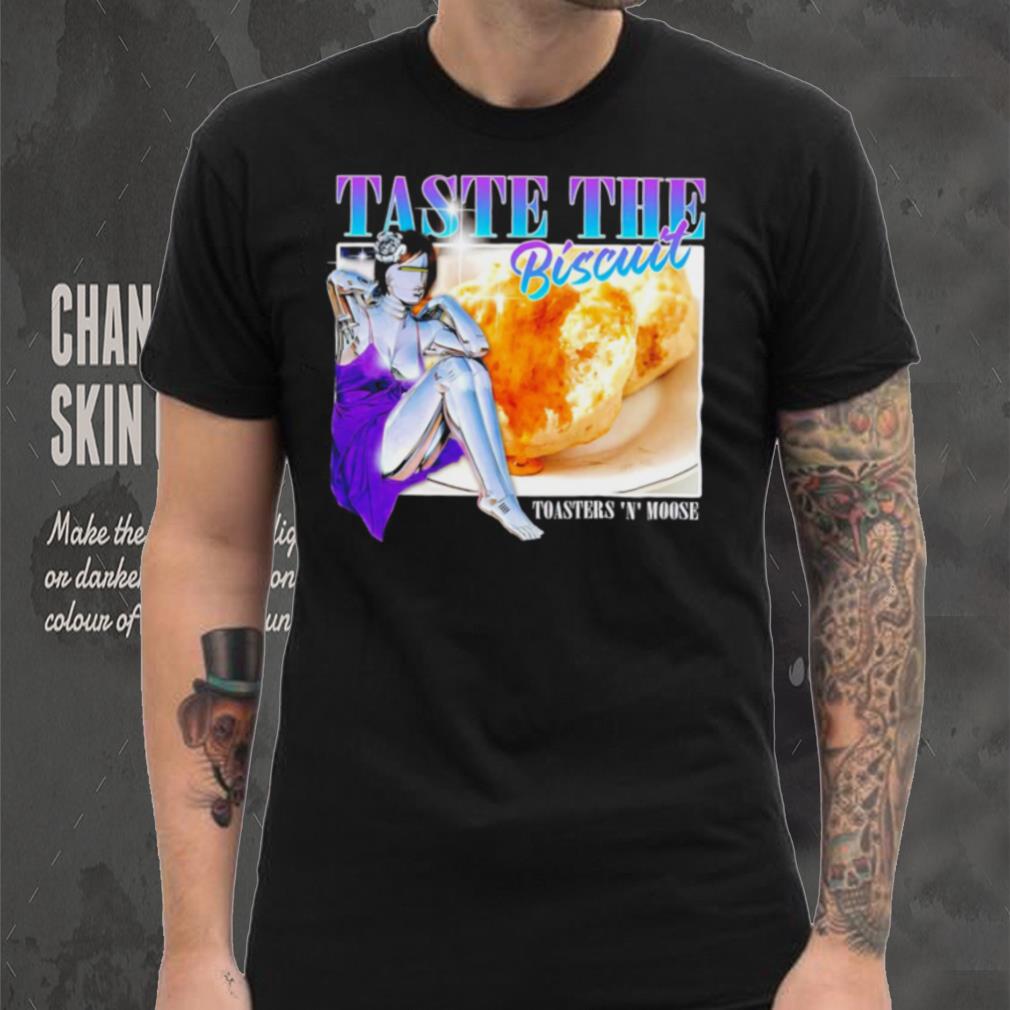 Taste the Biscuit Toasters N Moose 2024 shirt Taste the Biscuit Toasters N Moose 2024 shirt