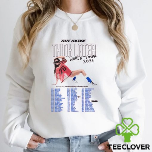 Tate Mcrae The Think Later Tour 2024 Sweathoodie, sweater, longsleeve, shirt v-neck, t-shirt Wanna Be T Shirt Canadian Pop Singer Classic