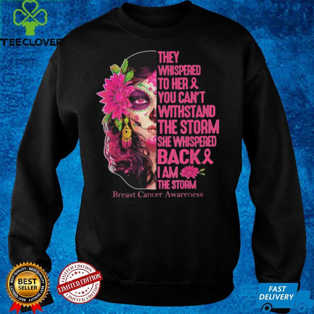 Tattoo Lady They Whispered To Her You Cant Withstand The Storm Breast Cancer Awareness Shirt Tattoo Lady They Whispered To Her You Cant Withstand The Storm Breast Cancer Awareness Shirt
