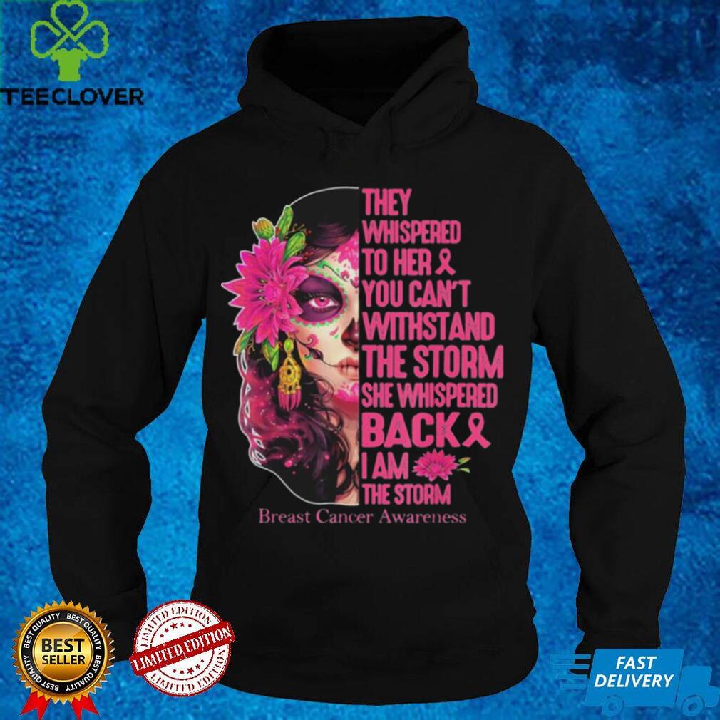 Tattoo Lady They Whispered To Her You Cant Withstand The Storm Breast Cancer Awareness Shirt Tattoo Lady They Whispered To Her You Cant Withstand The Storm Breast Cancer Awareness Shirt