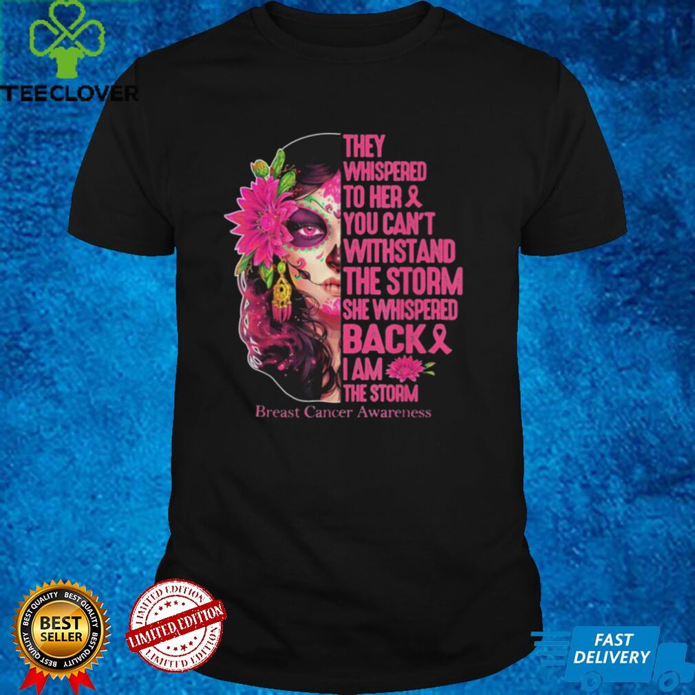 Tattoo Lady They Whispered To Her You Cant Withstand The Storm Breast Cancer Awareness Shirt Tattoo Lady They Whispered To Her You Cant Withstand The Storm Breast Cancer Awareness Shirt