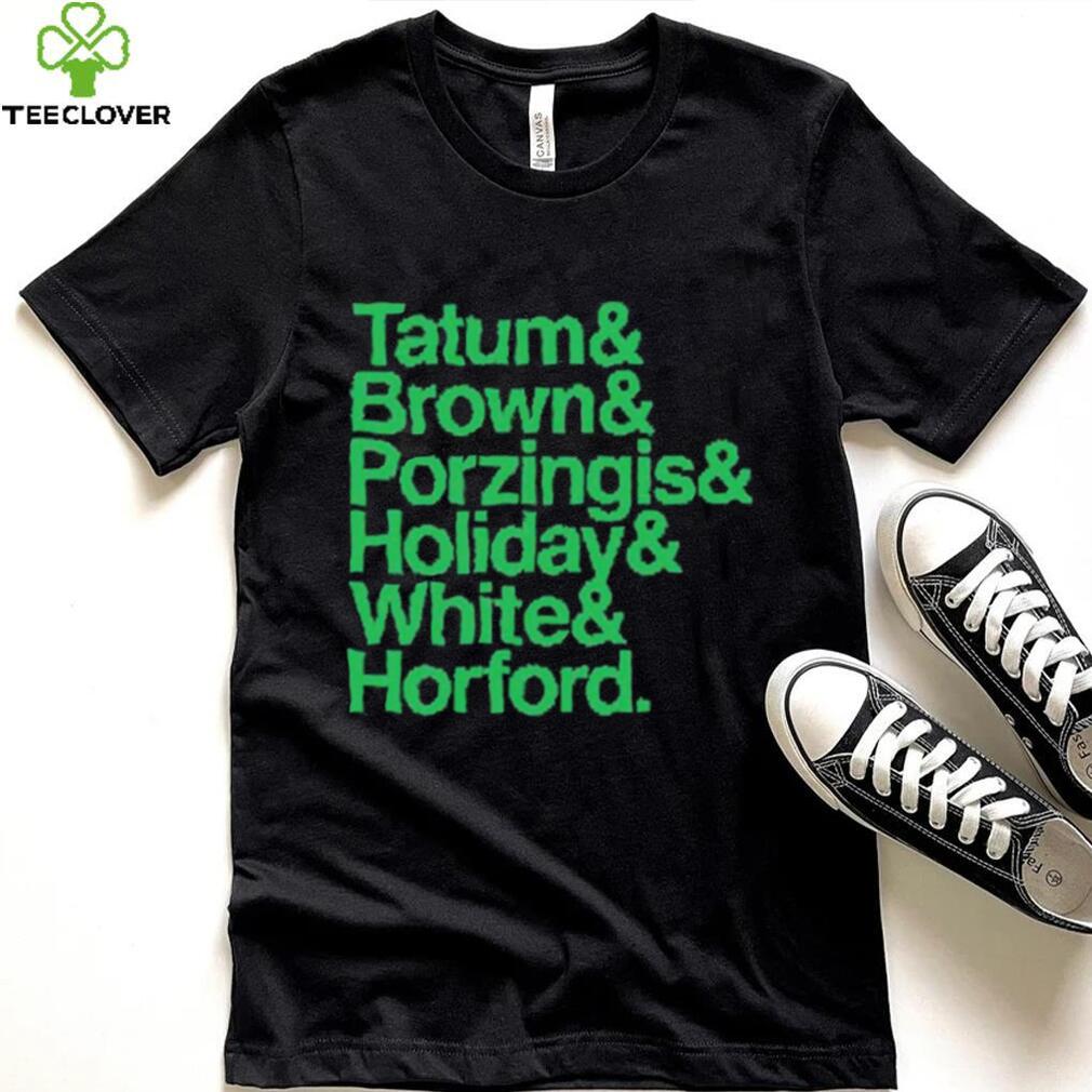 Tatum & Brown & Porzingis and Holiday & White & Horford Shirt Tatum & Brown & Porzingis and Holiday & White & Horford Shirt