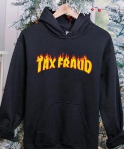 Tax Fraud fire hoodie, sweater, longsleeve, shirt v-neck, t-shirt