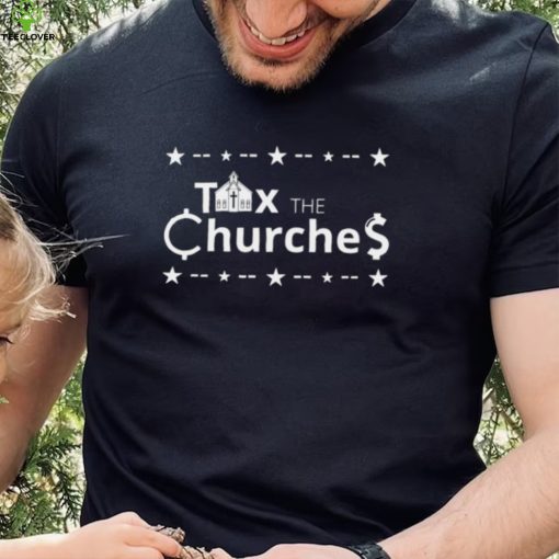 Tax the Churches Christmas hoodie, sweater, longsleeve, shirt v-neck, t-shirt