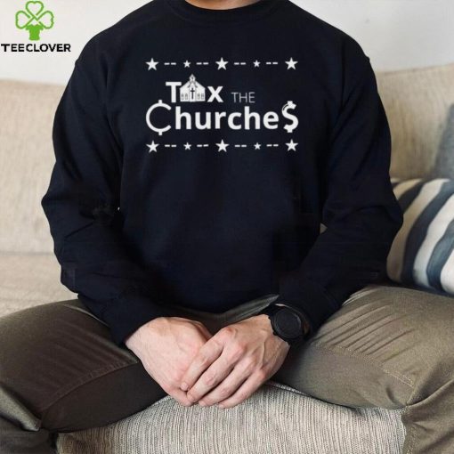 Tax the Churches Christmas hoodie, sweater, longsleeve, shirt v-neck, t-shirt