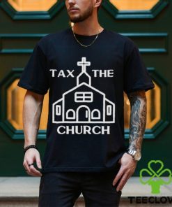 Tax the church shirt