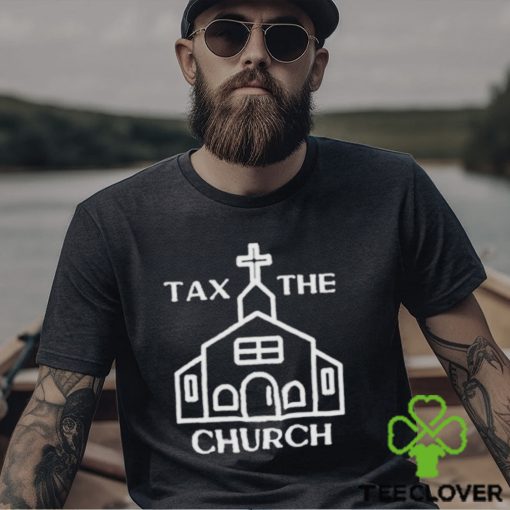 Tax the church shirt