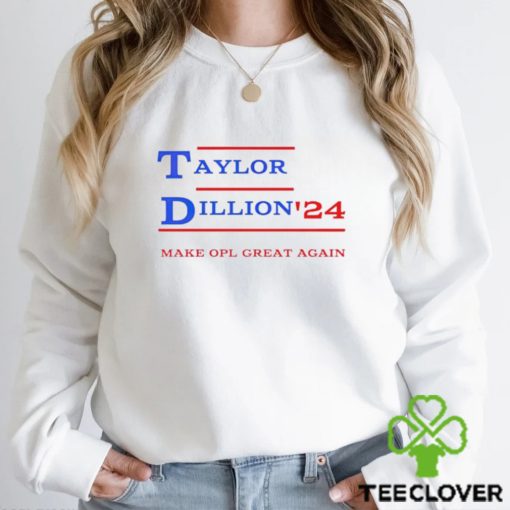 Taylor Dillion ’24 make opl great again hoodie, sweater, longsleeve, shirt v-neck, t-shirt