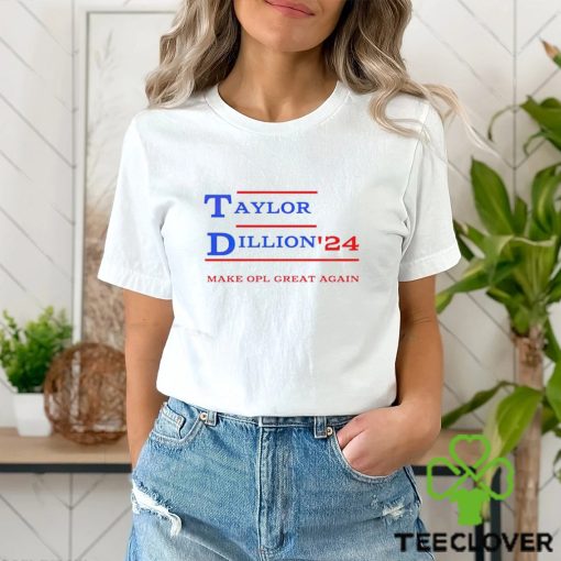 Taylor Dillion ’24 make opl great again hoodie, sweater, longsleeve, shirt v-neck, t-shirt