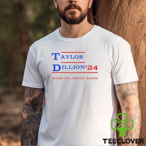 Taylor Dillion ’24 make opl great again hoodie, sweater, longsleeve, shirt v-neck, t-shirt