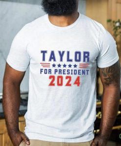Taylor For President shirt