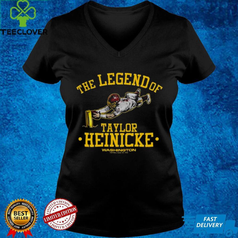 Taylor Heinicke Washington Football Team The Legend Of Taylor Heinicke shirt