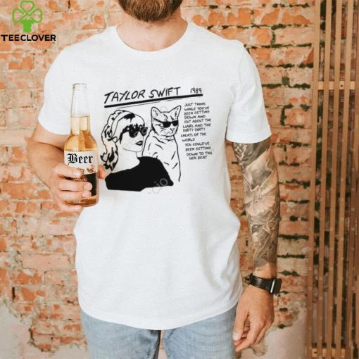 Taylor Swift 1989 Just Think While Upu Been Getting Down T Shirt