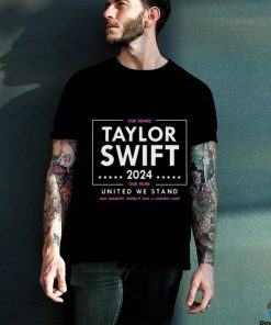 Taylor Swift 2024 Our Songs Our Films United We Stand Shirts