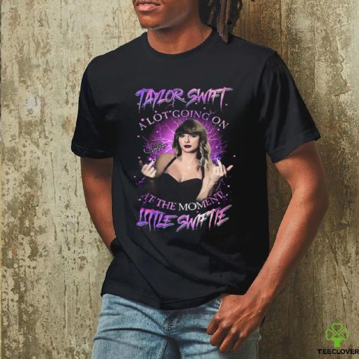 Taylor Swift A Lot Going On At The Moment Little Swiftie T Shirt