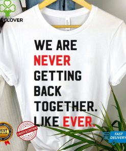 Taylor Swift Era Shirt, We Are Never Getting Back Together Live Ever T Shirt 2 Taylor Swift Era Shirt, We Are Never Getting Back Together Live Ever T Shirt