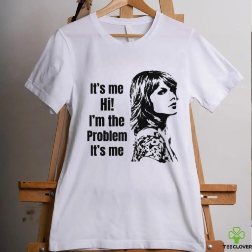 Taylor Swift Its Me Hi Im The Problem Its Me hoodie, sweater, longsleeve, shirt v-neck, t-shirt