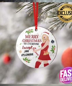 Taylor Swift Merry Christmas To Everyone Except Jake Gyllenhaal 2023 Funny Christmas Ornament