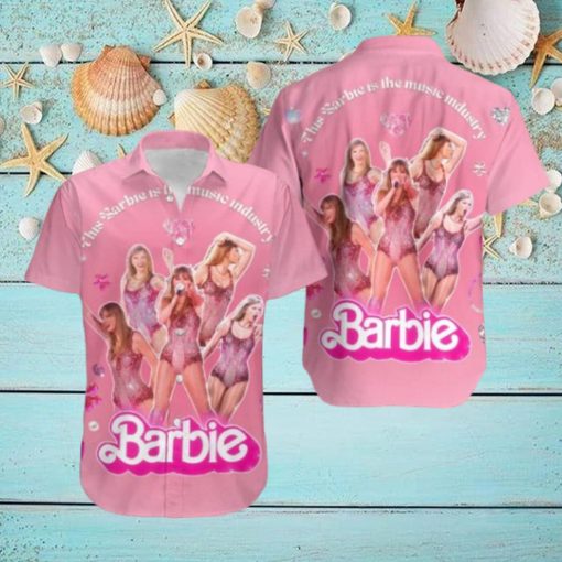 Taylor Swift This Barbie Is The Music Industry Fan Gifts Hawaiian Shirt
