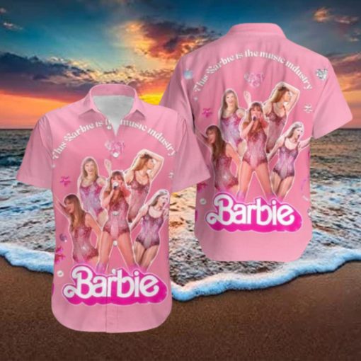 Taylor Swift This Barbie Is The Music Industry Fan Gifts Hawaiian Shirt