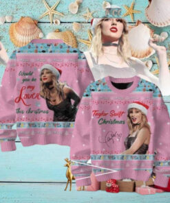 Taylor Swift Would You Be My Lover This Christmas Chirstmas Gifts 2024 Xmas For Family And Friends Ugly Sweater