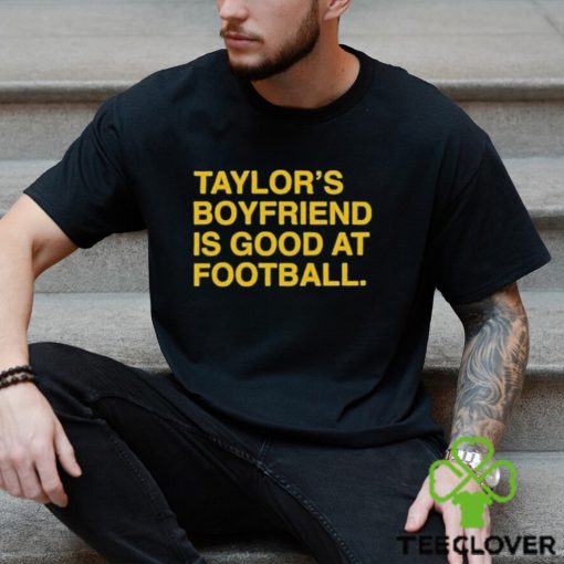 Taylor’s Boyfriend Is Good At Football Shirt