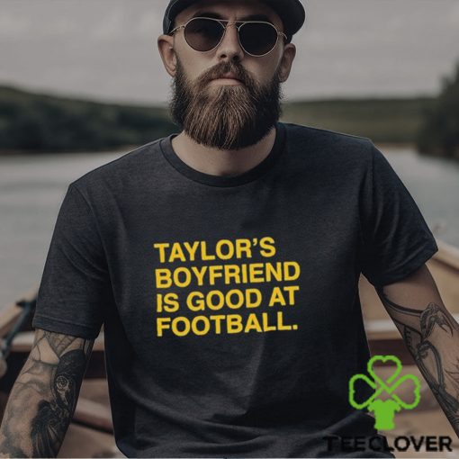 Taylor’s Boyfriend Is Good At Football Shirt