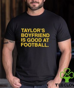 Taylor’s Boyfriend Is Good At Football Shirt