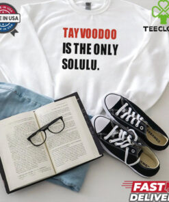 Tayvoodoo Is The Only Solulu T Shirt