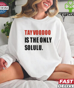 The **Tayvoodoo Is The Only Solulu T-Shirt** features a unique and playful design with the phrase 