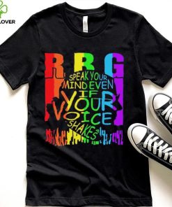 Rbg Speak Your Mind Even If Your Voice Shakes T Shirt