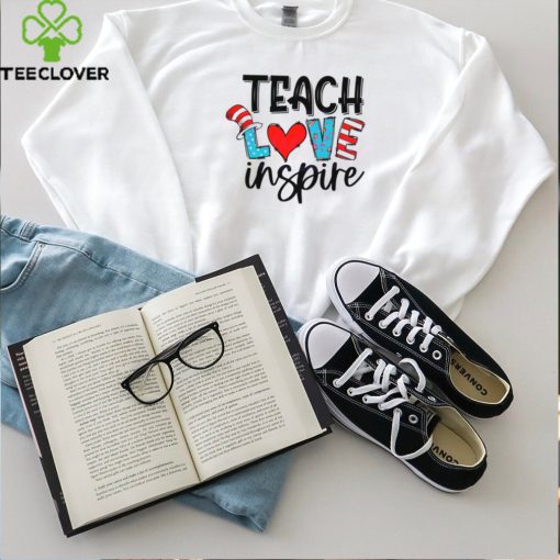 Teach Love Inspire Dr Seuss Hat shirt