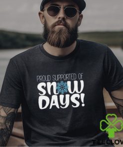 Teacher Christmas Gifts Proud Supporter Of Snow Days Shirt