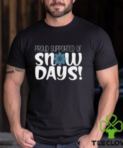 Teacher Christmas Gifts Proud Supporter Of Snow Days Shirt