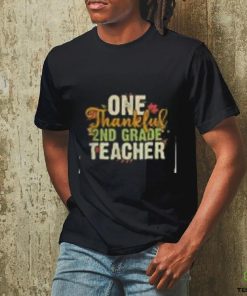 Teacher Thanksgiving T Shirt Thanksgiving One Thankful 2nd Grade Teacher T Shirt