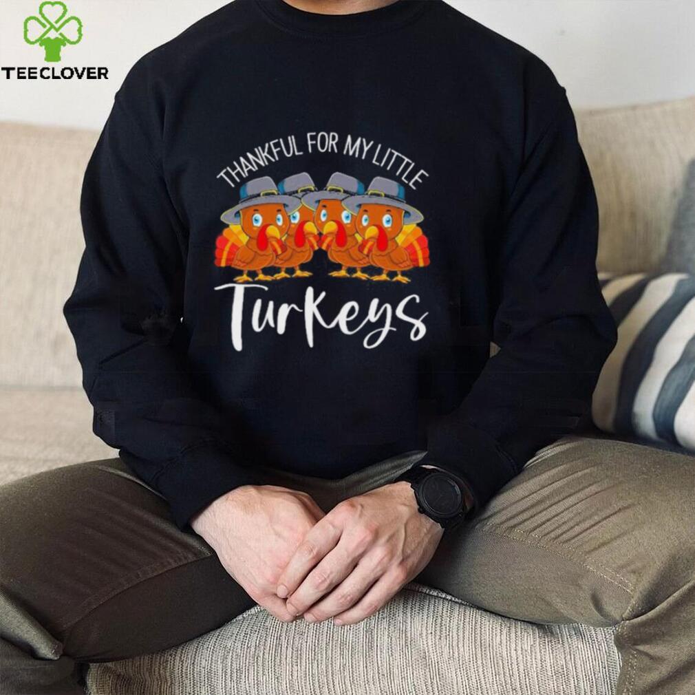 Teacher thankful for my little turkeys thanksgiving shirt Teacher thankful for my little turkeys thanksgiving shirt