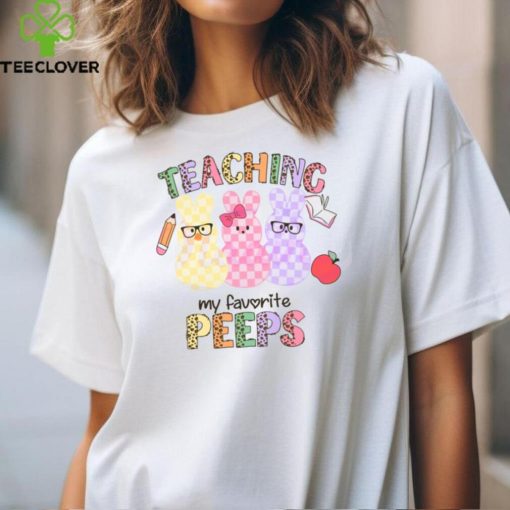 Teaching My Favorite Peeps hoodie, sweater, longsleeve, shirt v-neck, t-shirt