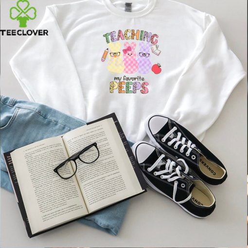 Teaching My Favorite Peeps hoodie, sweater, longsleeve, shirt v-neck, t-shirt