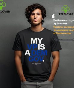 Team Harris Walz My Vp Is A Dem Gov T Shirt