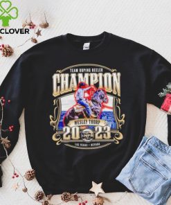 Team Roping Heeler Champion Wesley Thorp 2023 hoodie, sweater, longsleeve, shirt v-neck, t-shirt