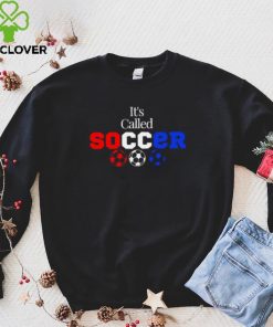 Team USA It’s called soccer logo hoodie, sweater, longsleeve, shirt v-neck, t-shirt