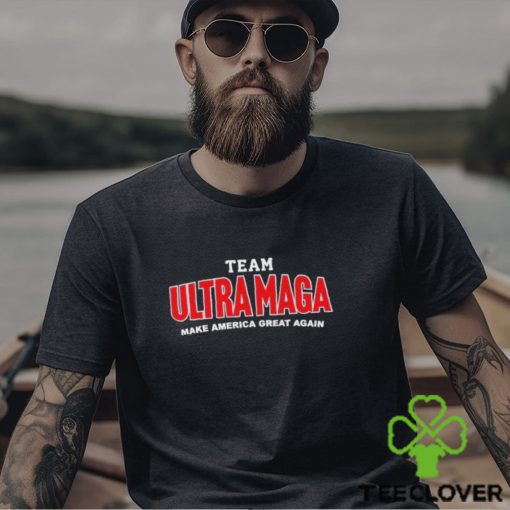 Team Ultra MAGA Make America Great Again Shirt