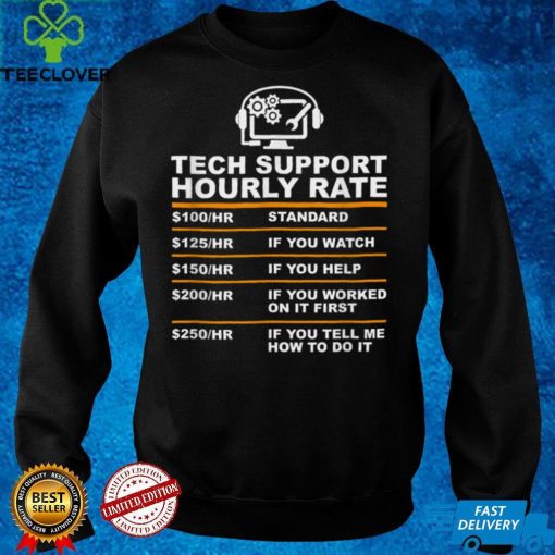 Tech Support Hourly Rate, IT Sysadmin Geek Nerd Gift Idea T Shirt