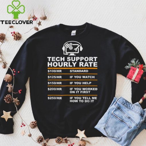 Tech Support Hourly Rate, IT Sysadmin Geek Nerd Gift Idea T Shirt