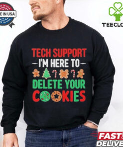 Tech Support I’m Here To Delete Your Cookies Shirt