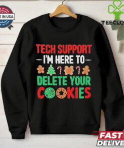 Tech Support I’m Here To Delete Your Cookies Shirt
