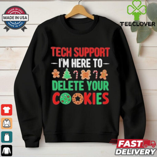 Tech Support I’m Here To Delete Your Cookies Shirt