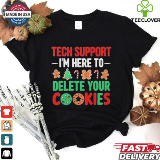 Tech Support I’m Here To Delete Your Cookies Shirt